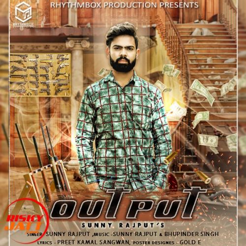 Output Sunny Rajput Mp3 Song Download