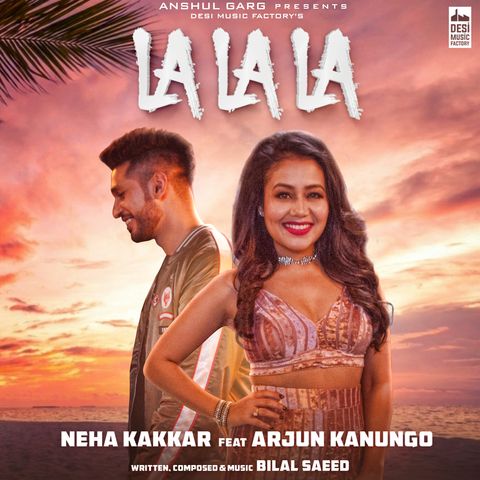 La La La Neha Kakkar, Arjun Kanungo Mp3 Song Download
