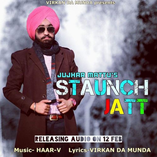 Staunch Jatt Jujhar Mattu Mp3 Song Download