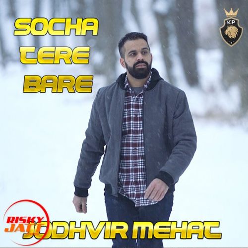 Socha Tere Bare Jodhvir Mehat Mp3 Song Download