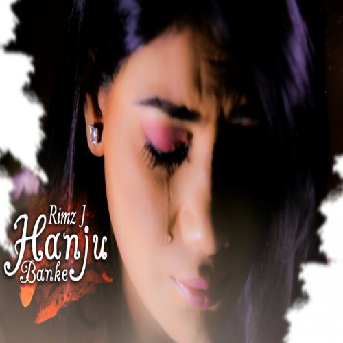 Hanju Banke Rimz J Mp3 Song Download