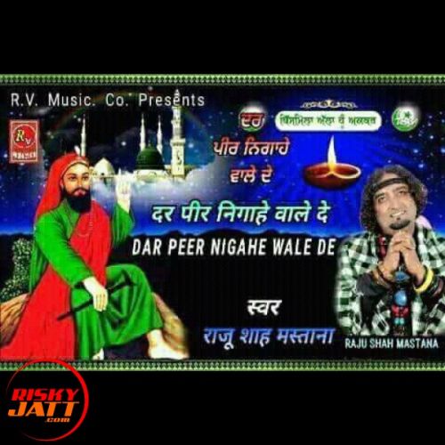 Dar Peer Nigahe Wale De Raju Shah Mastana Mp3 Song Download