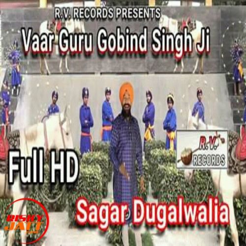 Vaar Guru Gobind Singh Ji Sagar Dugalwalia Mp3 Song Download