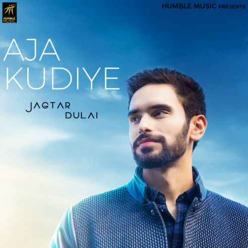 Aja Kudiye Jagtar Dulai Mp3 Song Download