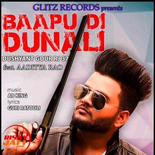 Baapu di dunali Dushyant Gour Rj 37, Aaditya Rao Mp3 Song Download