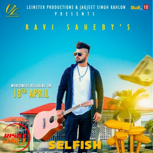 Selfish Chandigarh Ravi Saheby Mp3 Song Download