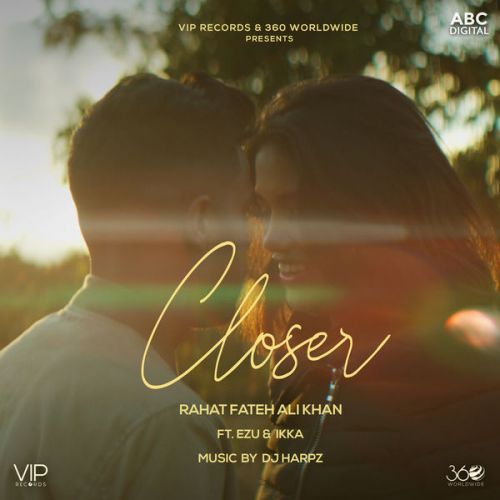 Closer Rahat Fateh Ali Khan, Ezu, Ikka Mp3 Song Download