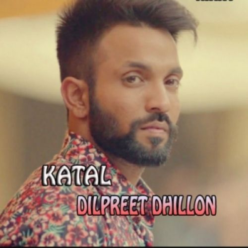 Katal Dilpreet Dhillon Mp3 Song Download