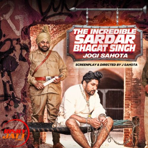 The Incredible Sardar Bhagat Singh Jogi Sahota Mp3 Song Download