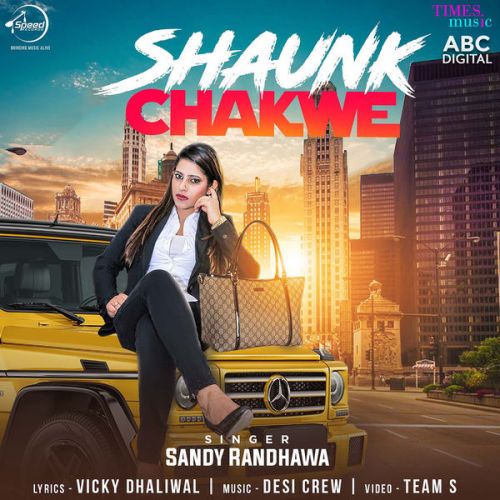 Shaunk Chakwe Sandy Randhawa Mp3 Song Download