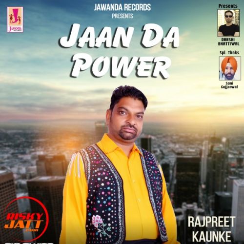 Jaan Da Power Rajpreet Kaunke Mp3 Song Download