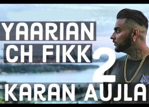 Yaarian Ch Fikk 2 Karan Aujla Mp3 Song Download