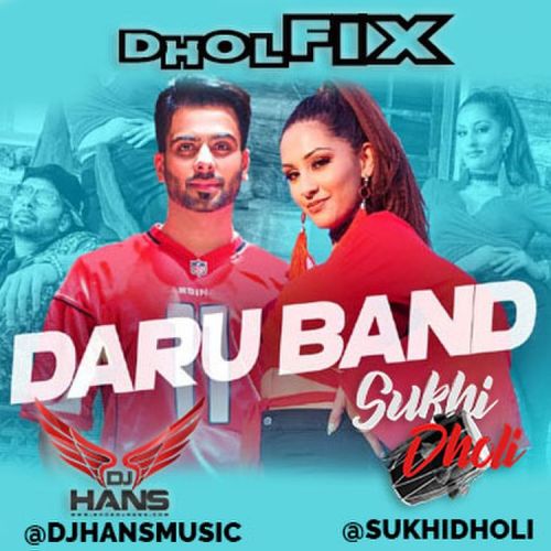 Daru Band Dhol Mix Dj Hans, Sukhi Dholi Ft Mankirt Aulakh Mp3 Song Download