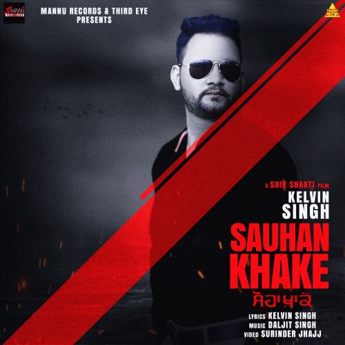 Sauhan Khake Kelvin Singh Mp3 Song Download