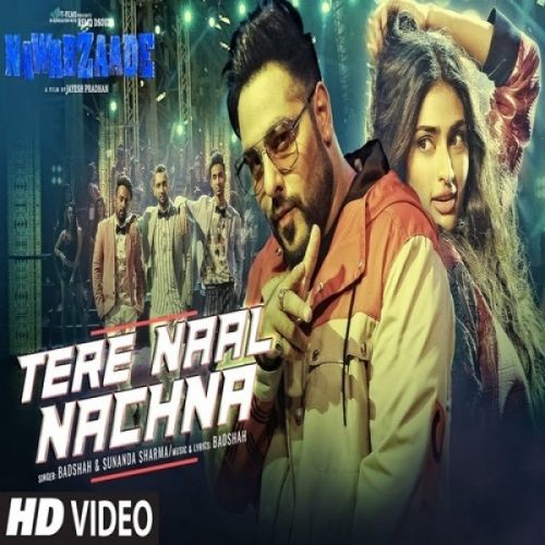 Tere Naal Nachna (Nawabzaade) Badshah, Sunanda Sharma Mp3 Song Download