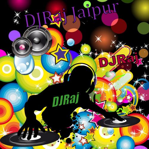 Laad Piya Ke Remix DJ Raj Jaipur, Raju Punjabi Mp3 Song Download