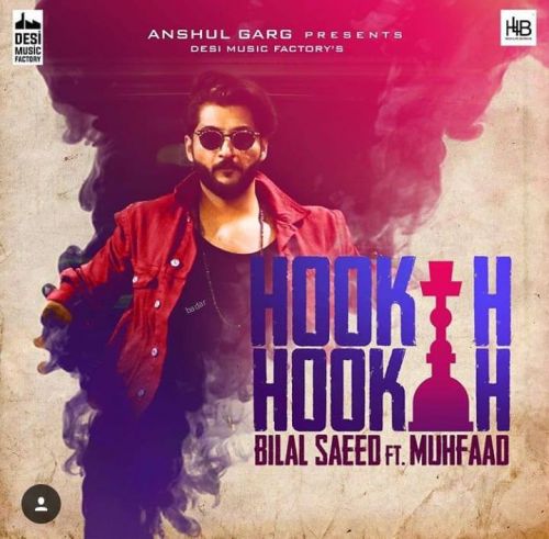 Hookah Hookah Muhfaad, Bilal Saeed Mp3 Song Download