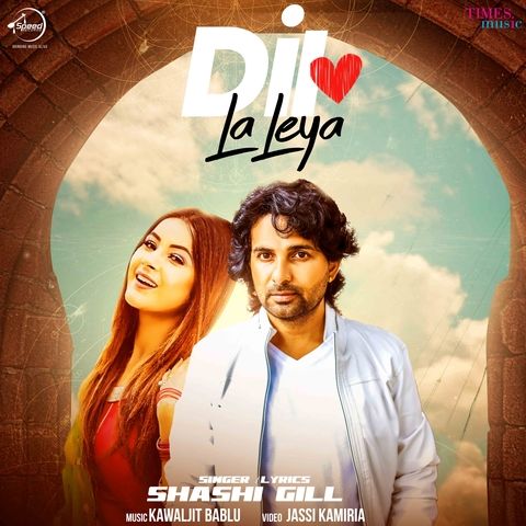 Dil La Leya Shashi Gill Mp3 Song Download