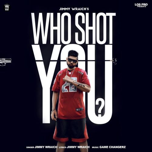 Who Shot You Jimmy Wraich, Raja Game Changerz Mp3 Song Download