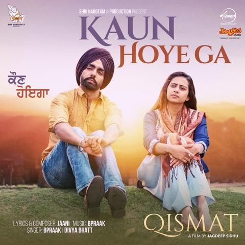 Kaun Hoyega (Qismat) B Praak, Divya Bhatt Mp3 Song Download