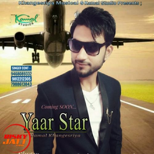 Yaar Star Kamal Khangesriya Mp3 Song Download