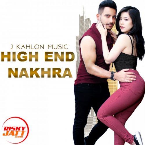 High End Nakhra J Kahlon Music Mp3 Song Download