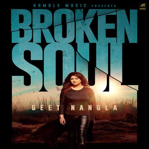 Broken Soul Geet Nangla Mp3 Song Download