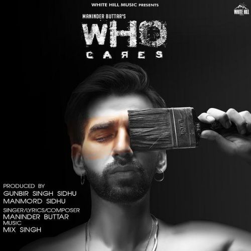Who Cares Maninder Buttar Mp3 Song Download