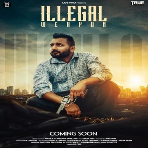 Illegal Weapon Wahla, Deepak Dhillon Mp3 Song Download