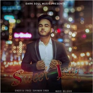 Sweet Ishq Sukhmani Singh Mp3 Song Download