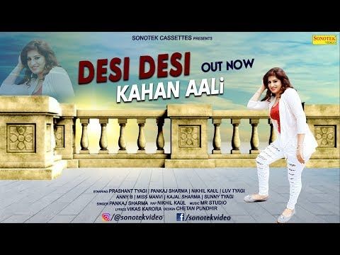 Desi Desi Kahan Aali Nikhil Kaul, Pankaj Sharma Mp3 Song Download
