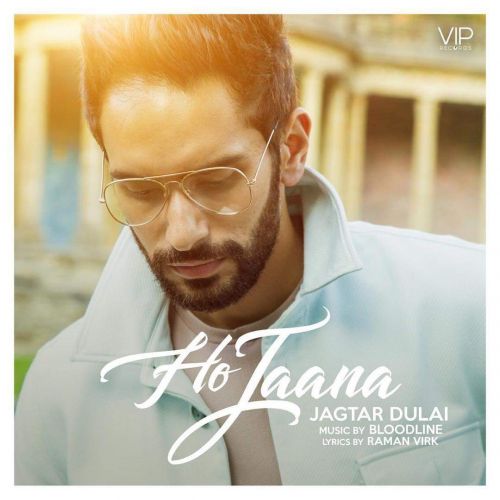 Ho Jaana Jagtar Dulai Mp3 Song Download