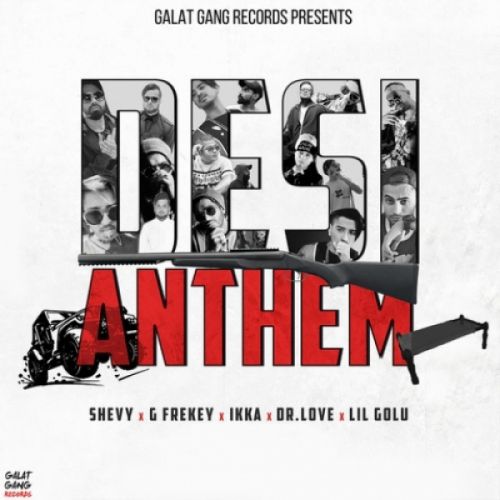 Desi Anthem Ikka, Lil Gold, Shevy, G frekey, Dr Love Mp3 Song Download