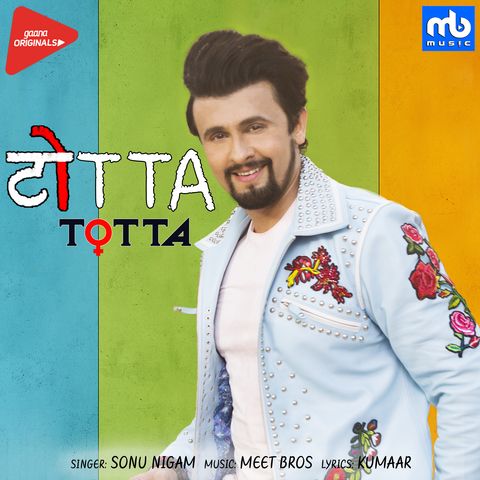 Totta Sonu Nigam, Meet Bros Mp3 Song Download