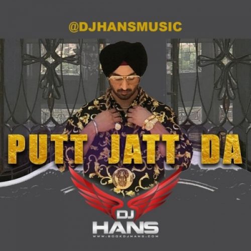 Putt Jatt Da Remix DJ Hans, Diljit Dosanjh Mp3 Song Download