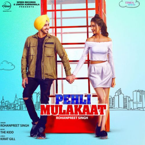 Pehli Mulakaat Rohanpreet Singh Mp3 Song Download