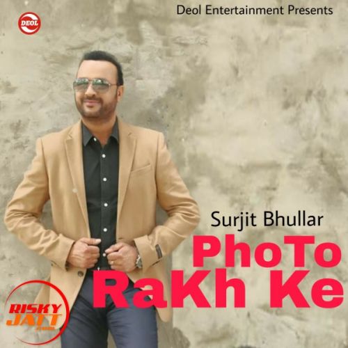 Photo Rakh Ke Surjit Bhullar Mp3 Song Download