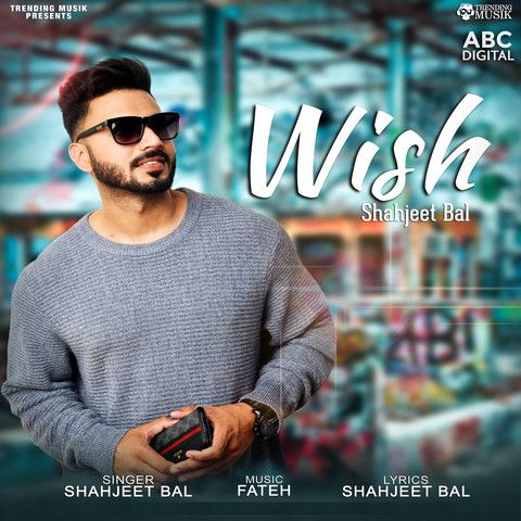Wish Shahjeet Bal Mp3 Song Download