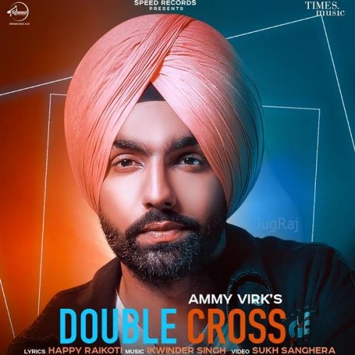 Double Cross Ammy Virk Mp3 Song Download