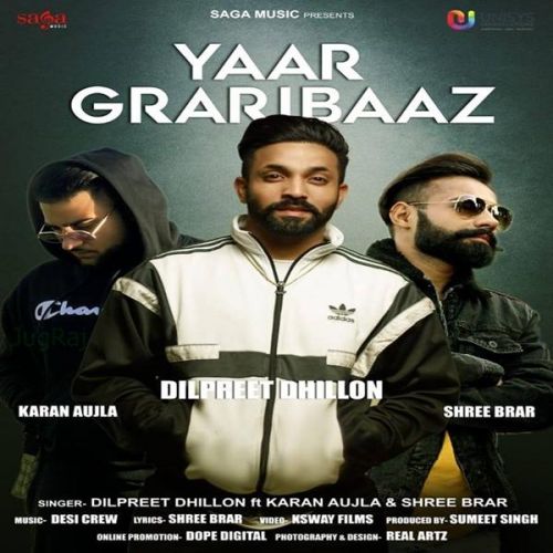 Yaar Graribaaz Dilpreet Dhillon, Karan Aujla, Shree Brar Mp3 Song Download