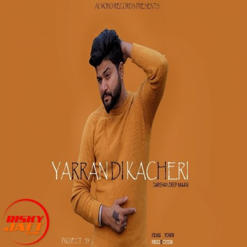 Yarran di kacheri Darshandeep Maan Mp3 Song Download