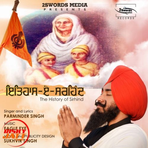 Itihaas e sarhind Parminder Singh,  Sukhvir Singh Mp3 Song Download