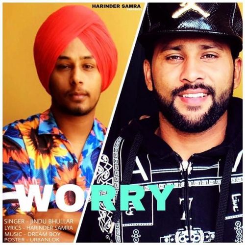 Worry Jindu Bhullar Mp3 Song Download