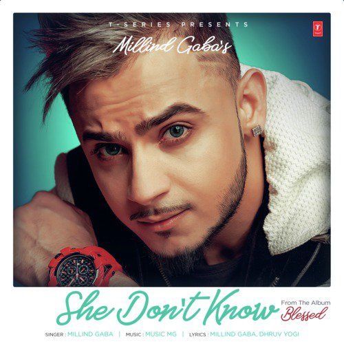 She Dont Know (Blessed) Millind Gaba Mp3 Song Download