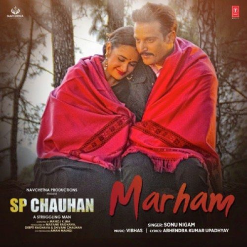 Marham (Sp Chauhan) Sonu Nigam Mp3 Song Download