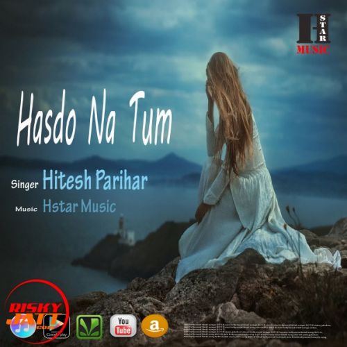 Hasdo Na Tum Hitesh Parihar Mp3 Song Download