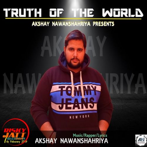 Truth Of The World Akshay Nawanshahriya Mp3 Song Download