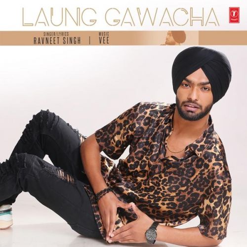 Laung Gawacha Ravneet Singh Mp3 Song Download