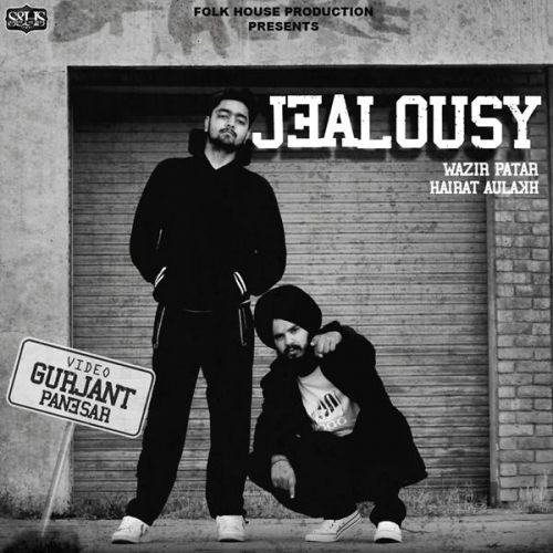 Jealousy Hairat Aulakh, Wazir Patar Mp3 Song Download