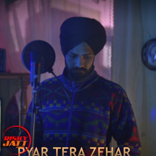 Pyaar Tera Zehar Preet Dhiman Mp3 Song Download